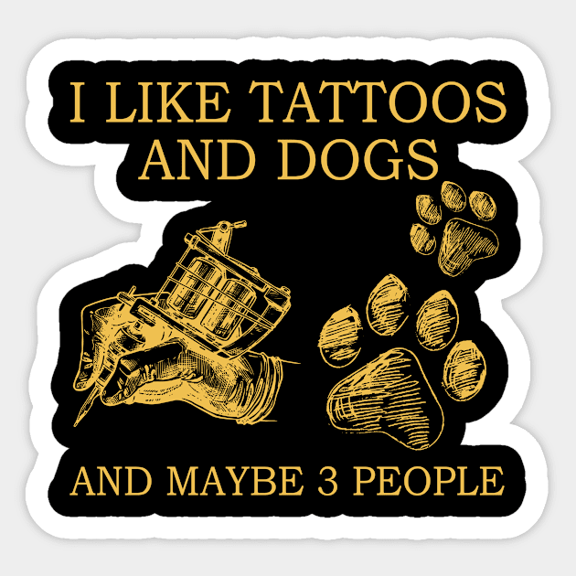 I Like Tattoos And Dogs And Maybe 3 People Sticker by celestewilliey